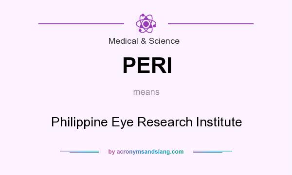 What does PERI mean? It stands for Philippine Eye Research Institute