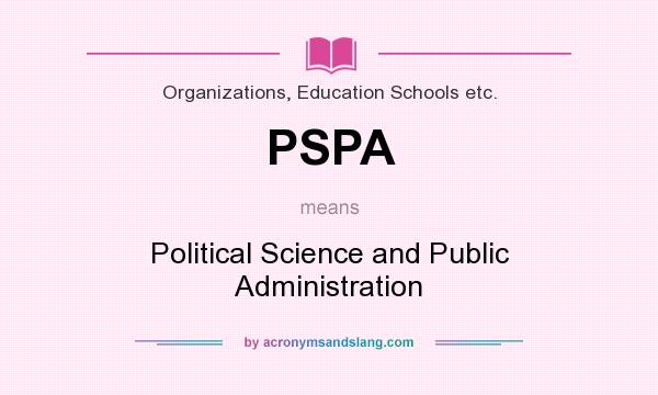 What does PSPA mean? It stands for Political Science and Public Administration