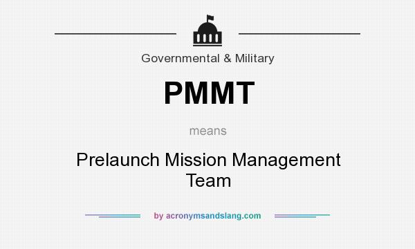 What does PMMT mean? It stands for Prelaunch Mission Management Team