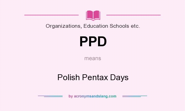 What does PPD mean? It stands for Polish Pentax Days