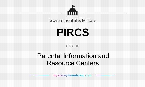 What does PIRCS mean? It stands for Parental Information and Resource Centers