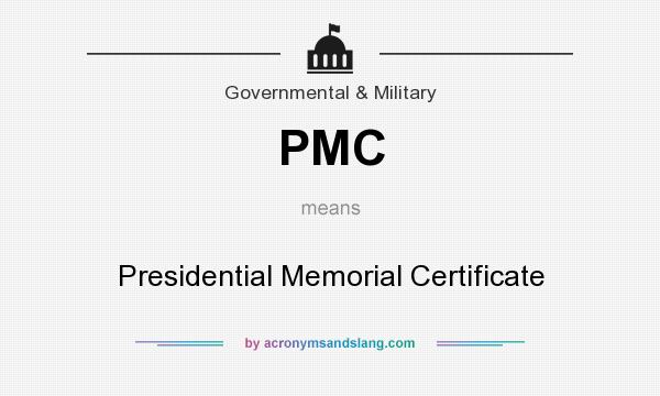 What does PMC mean? It stands for Presidential Memorial Certificate