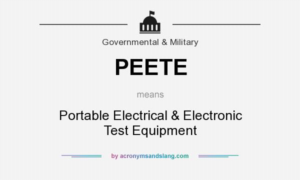 What does PEETE mean? It stands for Portable Electrical & Electronic Test Equipment