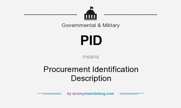 What does PID mean? It stands for Procurement Identification Description