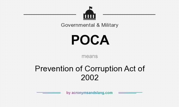 What does POCA mean? It stands for Prevention of Corruption Act of 2002