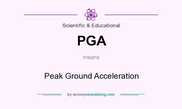 What does PGA mean? It stands for Peak Ground Acceleration