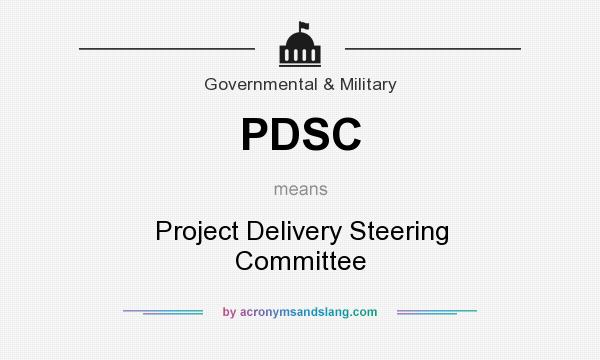 What does PDSC mean? It stands for Project Delivery Steering Committee