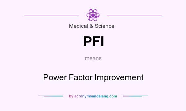 What does PFI mean? It stands for Power Factor Improvement