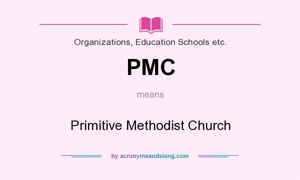 What does PMC mean? It stands for Primitive Methodist Church