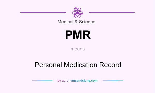 What does PMR mean? It stands for Personal Medication Record