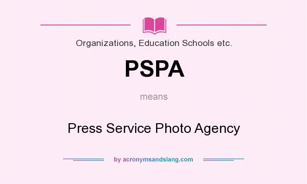 What does PSPA mean? It stands for Press Service Photo Agency