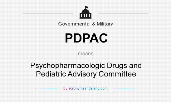What does PDPAC mean? It stands for Psychopharmacologic Drugs and Pediatric Advisory Committee