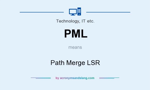 What does PML mean? It stands for Path Merge LSR