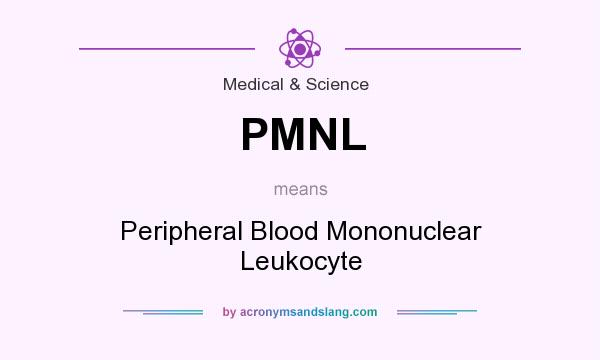 What does PMNL mean? It stands for Peripheral Blood Mononuclear Leukocyte