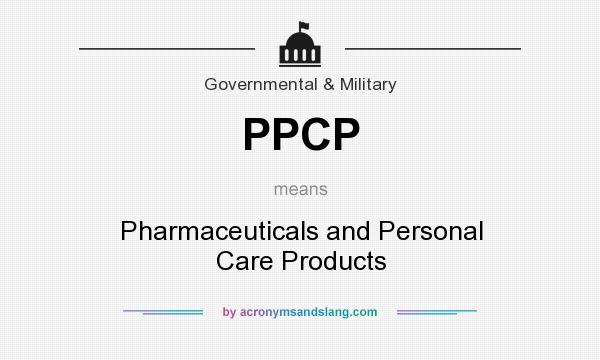 What does PPCP mean? It stands for Pharmaceuticals and Personal Care Products