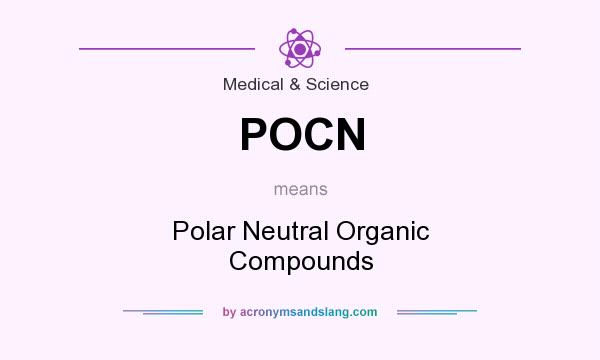 What does POCN mean? It stands for Polar Neutral Organic Compounds