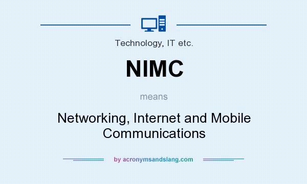 What does NIMC mean? It stands for Networking, Internet and Mobile Communications
