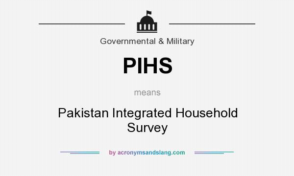 What does PIHS mean? It stands for Pakistan Integrated Household Survey