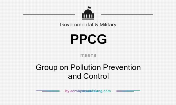What does PPCG mean? It stands for Group on Pollution Prevention and Control