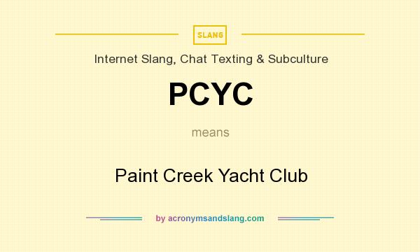 What does PCYC mean? It stands for Paint Creek Yacht Club
