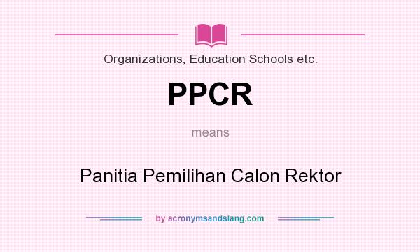What does PPCR mean? It stands for Panitia Pemilihan Calon Rektor