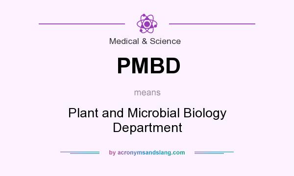 What does PMBD mean? It stands for Plant and Microbial Biology Department