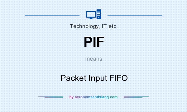 What does PIF mean? It stands for Packet Input FIFO