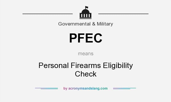 What does PFEC mean? It stands for Personal Firearms Eligibility Check