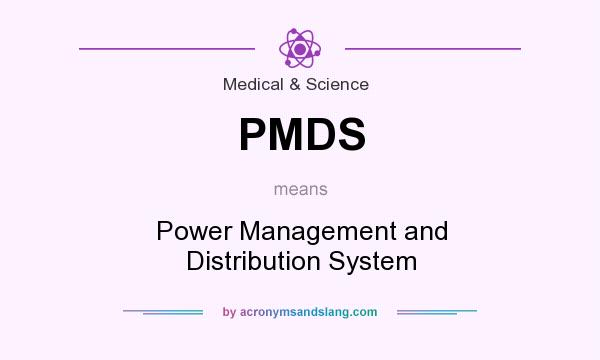 What does PMDS mean? It stands for Power Management and Distribution System