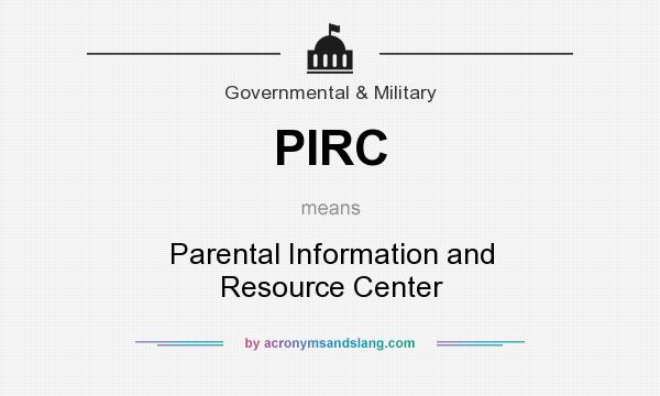 What does PIRC mean? It stands for Parental Information and Resource Center