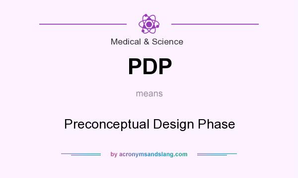 What does PDP mean? It stands for Preconceptual Design Phase
