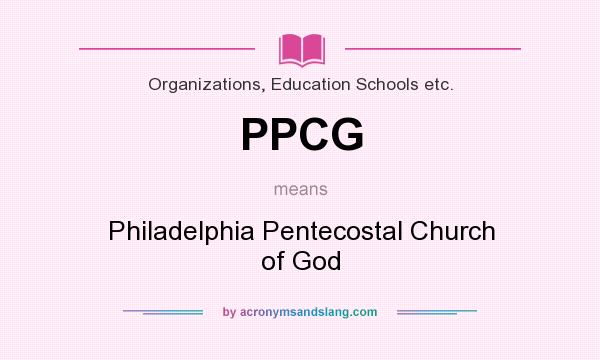 What does PPCG mean? It stands for Philadelphia Pentecostal Church of God