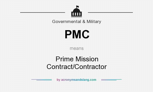 What does PMC mean? It stands for Prime Mission Contract/Contractor