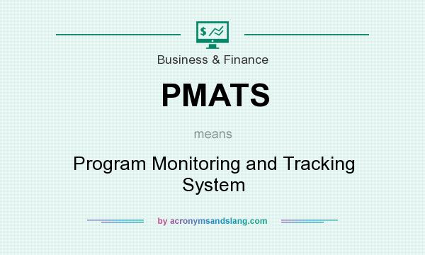 What does PMATS mean? It stands for Program Monitoring and Tracking System