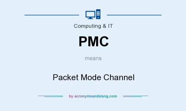 What does PMC mean? It stands for Packet Mode Channel
