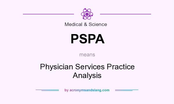 What does PSPA mean? It stands for Physician Services Practice Analysis