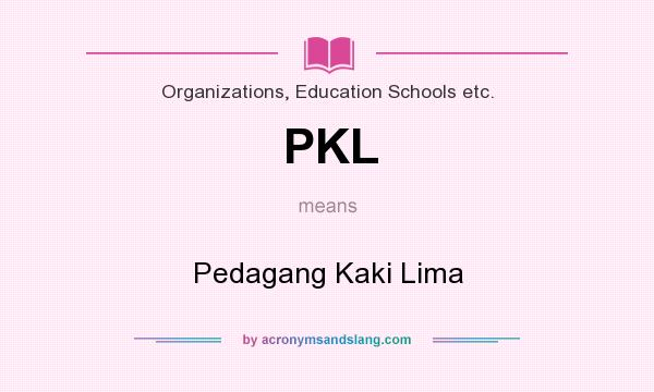 What does PKL mean? It stands for Pedagang Kaki Lima