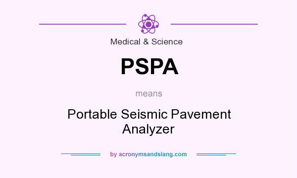 What does PSPA mean? It stands for Portable Seismic Pavement Analyzer