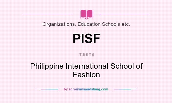 What does PISF mean? It stands for Philippine International School of Fashion