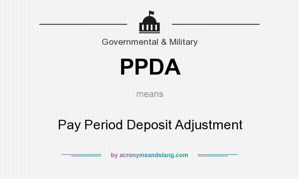 What does PPDA mean? It stands for Pay Period Deposit Adjustment