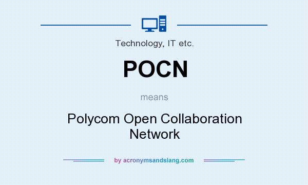 What does POCN mean? It stands for Polycom Open Collaboration Network