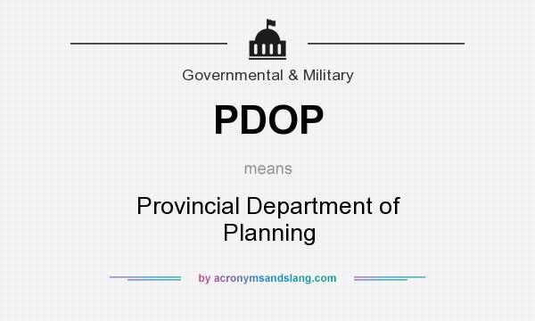 What does PDOP mean? It stands for Provincial Department of Planning