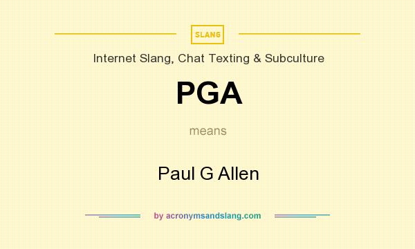 What does PGA mean? It stands for Paul G Allen