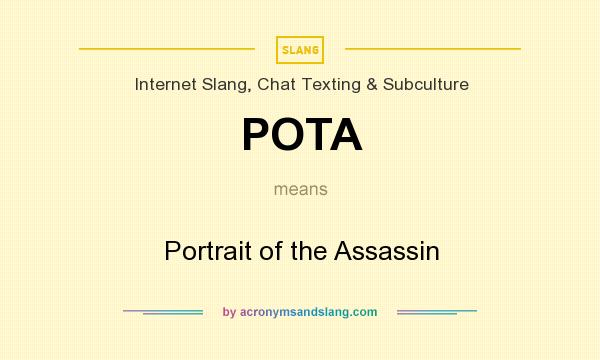 What does POTA mean? It stands for Portrait of the Assassin