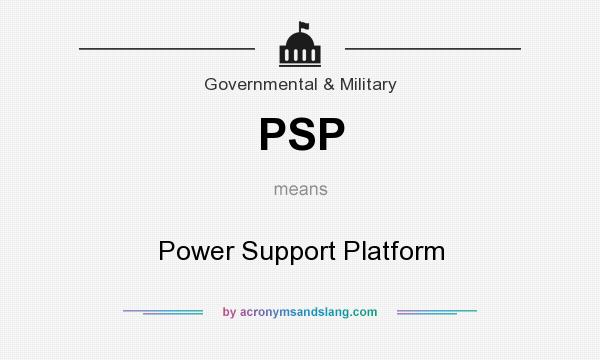 What does PSP mean? It stands for Power Support Platform