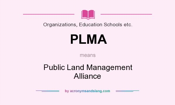 What does PLMA mean? It stands for Public Land Management Alliance