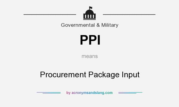 What does PPI mean? It stands for Procurement Package Input