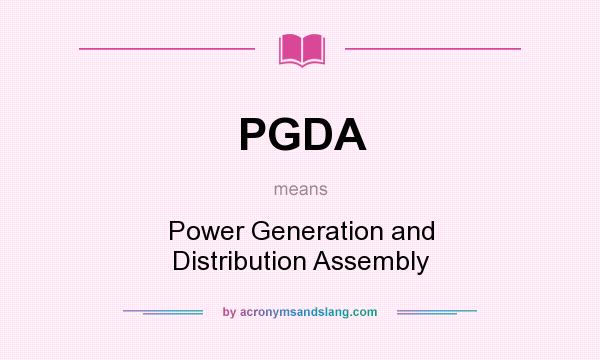 What does PGDA mean? It stands for Power Generation and Distribution Assembly