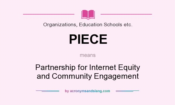 What does PIECE mean? It stands for Partnership for Internet Equity and Community Engagement