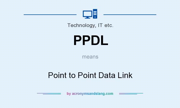 What does PPDL mean? It stands for Point to Point Data Link